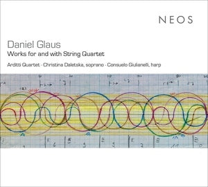 Daniel Glaus: Works for and With String Quartet