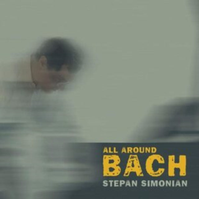 Stepan Simonian: All Around Bach