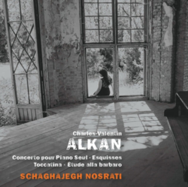 Charles-Valentin Alkan: Concerto Pour Piano Seul/Esquisses/...