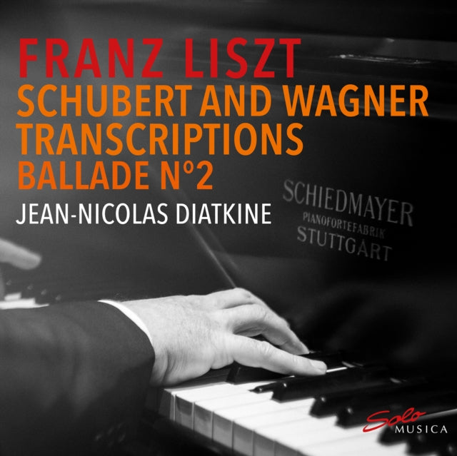 Franz Liszt: Schubert and Wagner Transcriptions/Ballade No. 2