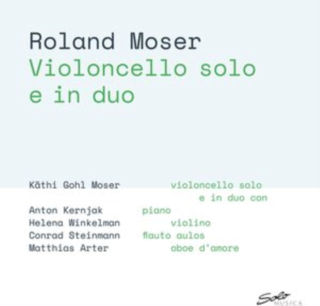 Roland Moser: Violoncello Solo E in Duo