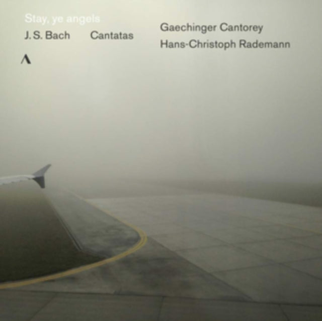 Stay, Ye Angels: J.S. Bach - Cantatas