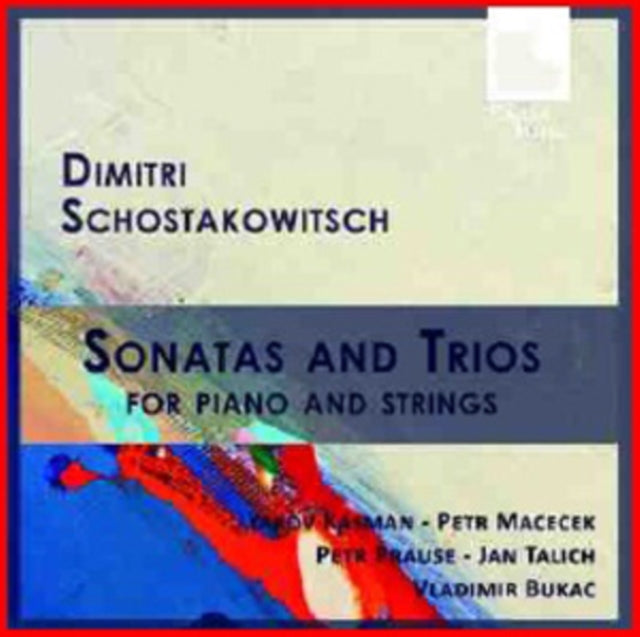 Dmitri Schostakowitsch: Sonatas and Trios for Piano and Strings