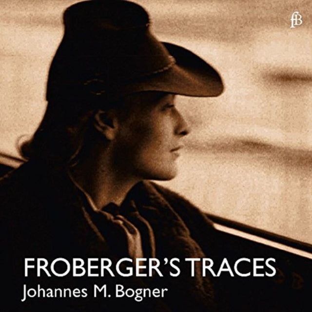 Johannes M. Bogner: Froberger's Traces