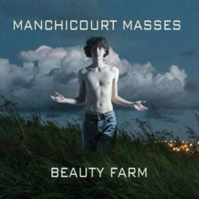 Beauty Farm: Manchicourt Masses