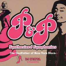 P & P Synthesized Symphonies: The Godfather Of New York Disco