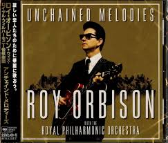 Unchained Melodies: Roy Orbison & The Royal Philharmonic Orchestra