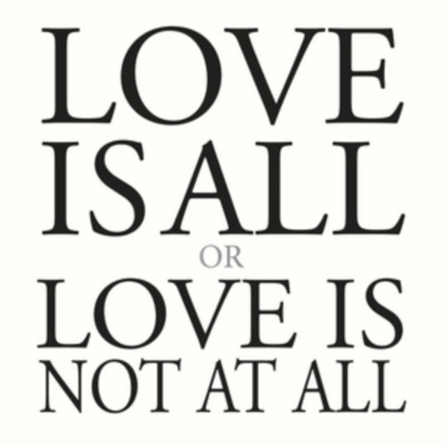 Love Is All Or Love Is Not at All