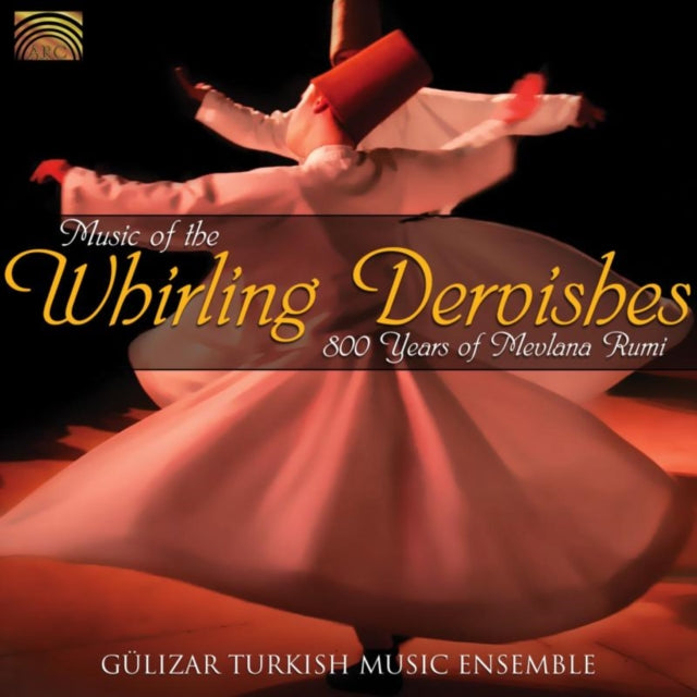 Music of the Whirling Dervishes: 800 Years of Mevlana Rumi