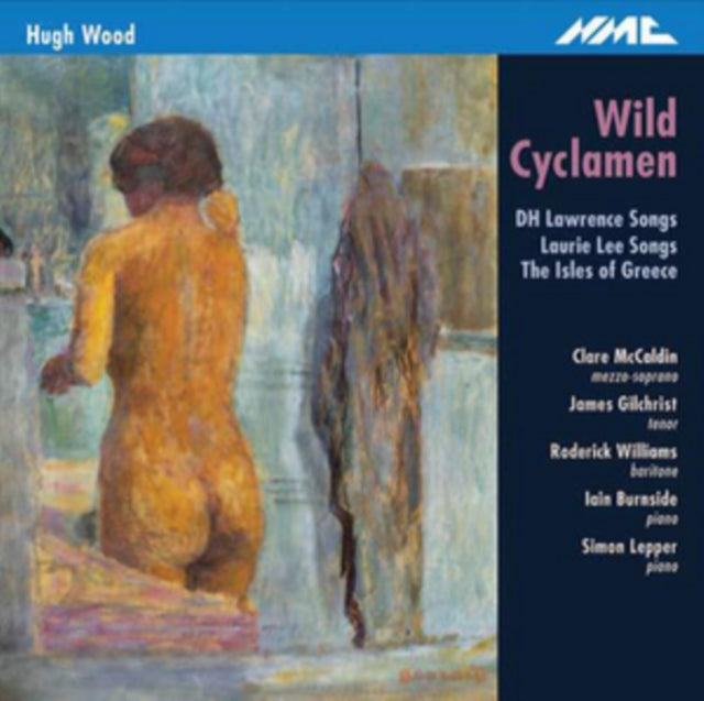 Hugh Wood: Wild Cyclamen/DH Lawrence Songs/Laurie Lee Songs/...