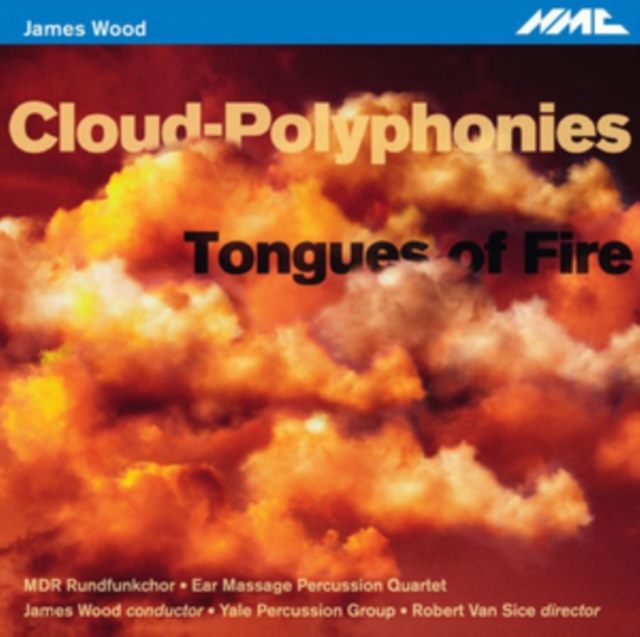 James Wood: Cloud-polyphonies/Tongues of Fire
