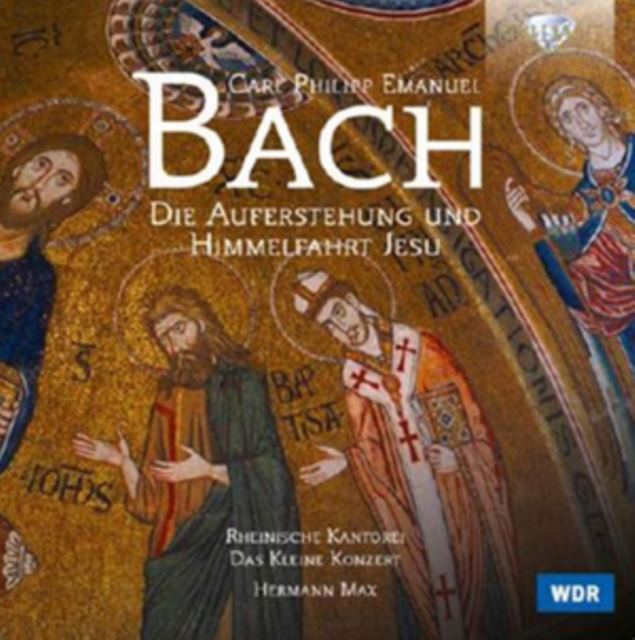 Carl Philipp Emanuel Bach: Die Auferstehung Und Himmelfahrt Jesu