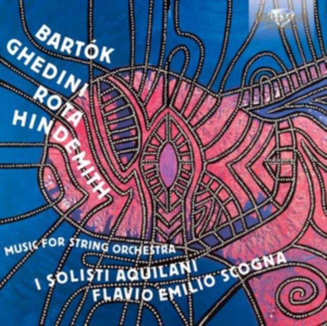 Bartok/Ghedini/Rota/Hindemith: Music for String Orchestra
