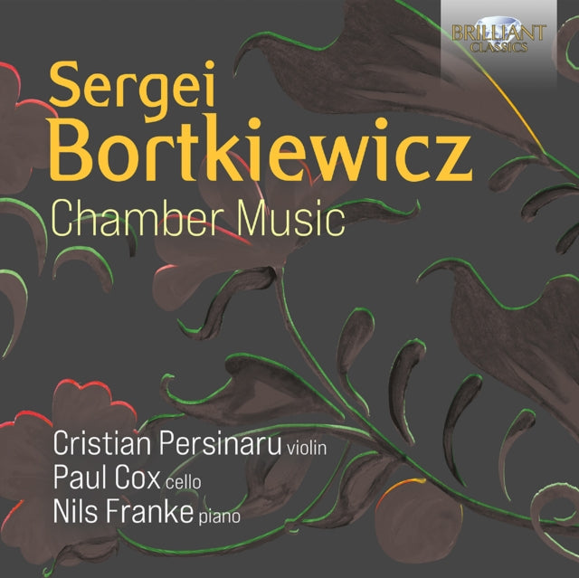 Sergei Bortkiewicz: Chamber Music