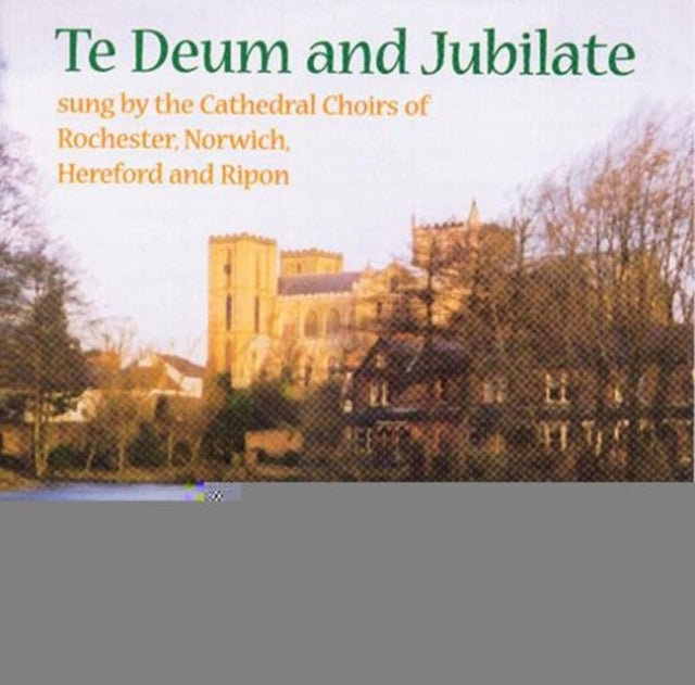 Te Deum and Jubilate (The Cathedral Choirs of Rochester...)