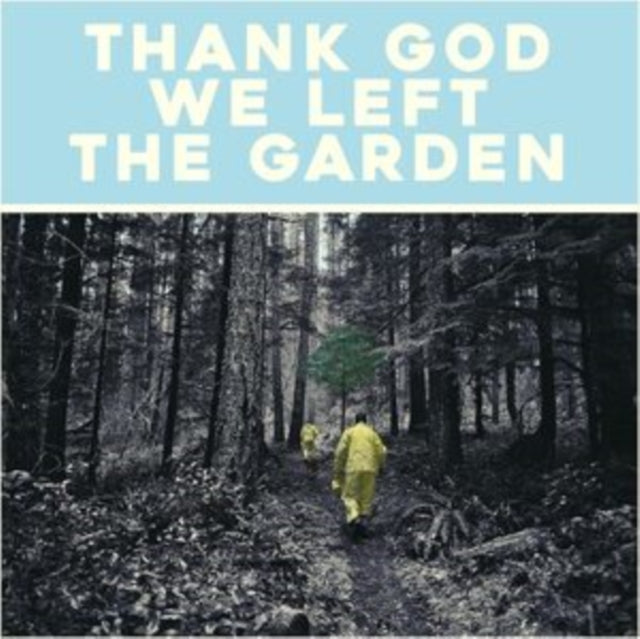 Thank God We Left the Garden