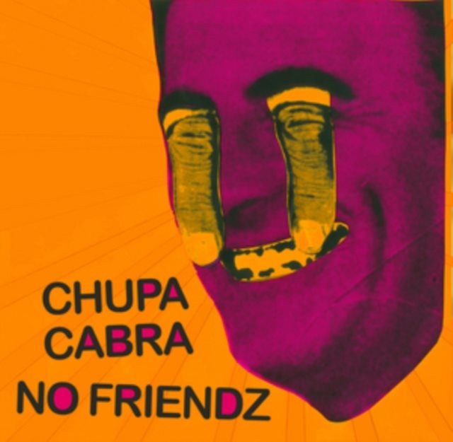 Chupa Cabra/No Friendz