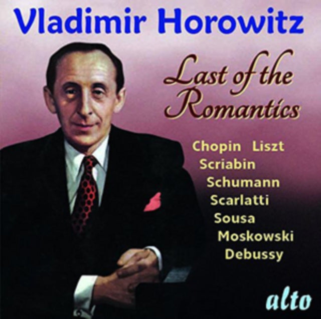 Vladimir Horowitz: Last of the Romantics