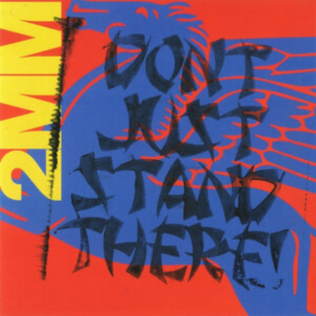 2MM DON'T JUST STAND THERE!