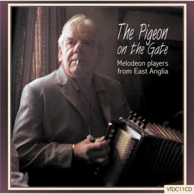 Pigeon On the Gate, The: Melodeon Players from East Anglia