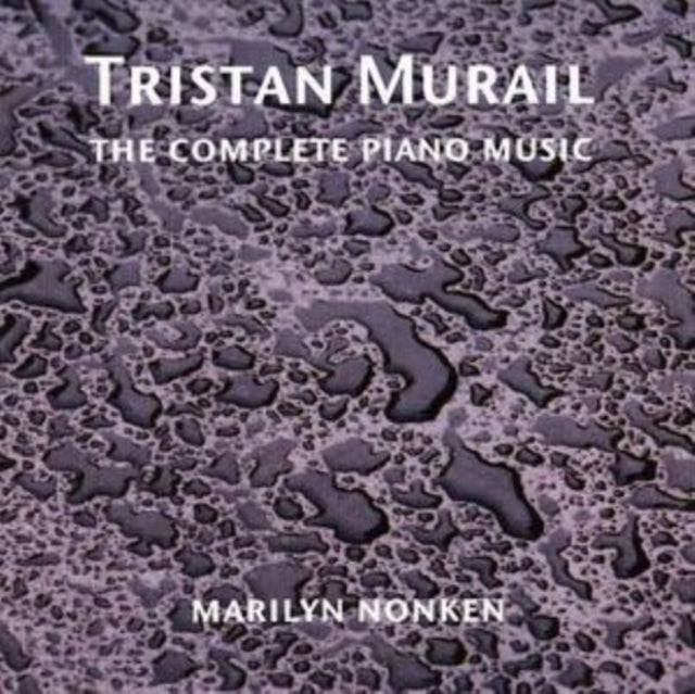 Tristan Murail: The Complete Piano Music