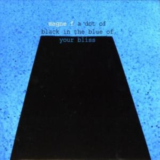 A Dot of Black in the Blue of Your Bliss