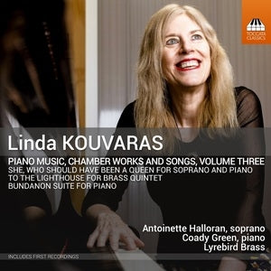 Linda Kouvaras: Piano Music, Chamber Works and Songs