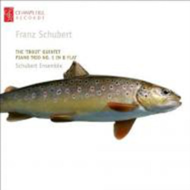 Franz Schubert: The Trout Quintet, Piano Trio No. 1...