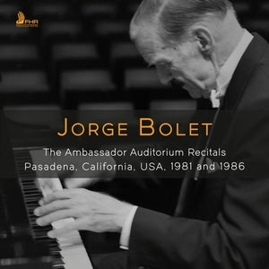 Jorge Bolet:The Ambassador Auditorium Recitals