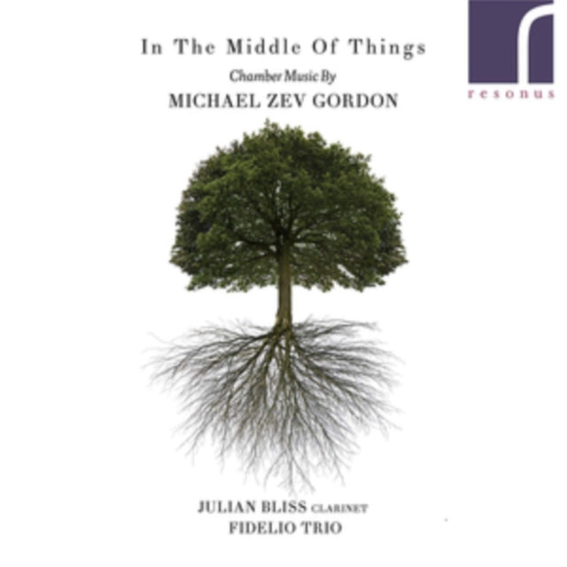 In the Middle of Things: Chamber Muisc By Michael Zev Gordon
