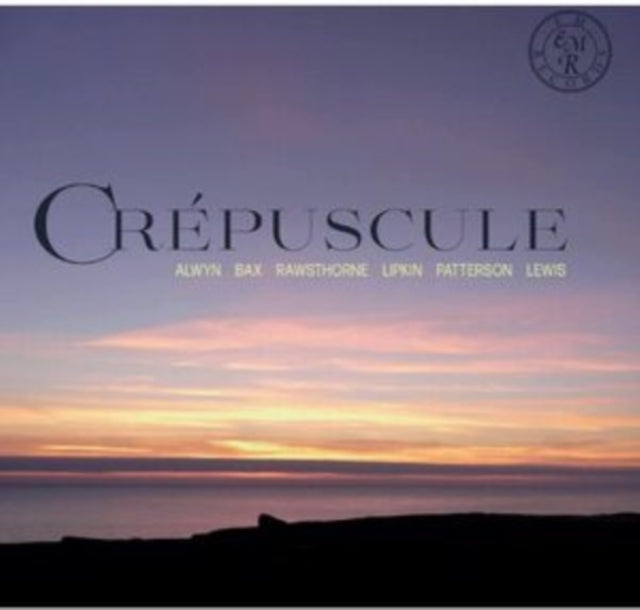 Alwyn/Bax/Rawsthorne/Lipkin/Patterson/Lewis: Crépuscule