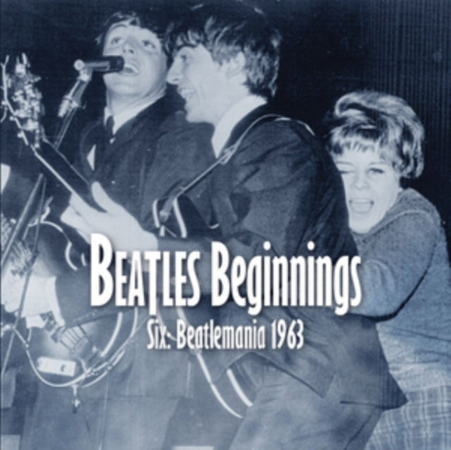 Beatles Beginnings Six: Beatlemania 1963