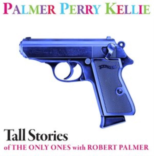 Tall Stories of the Only Ones With Robert Palmer