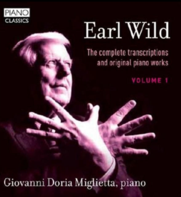 Earl Wild: The Complete Transcriptions and Original Piano Works