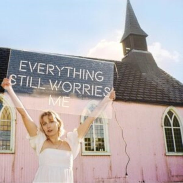 Everything Still Worries Me