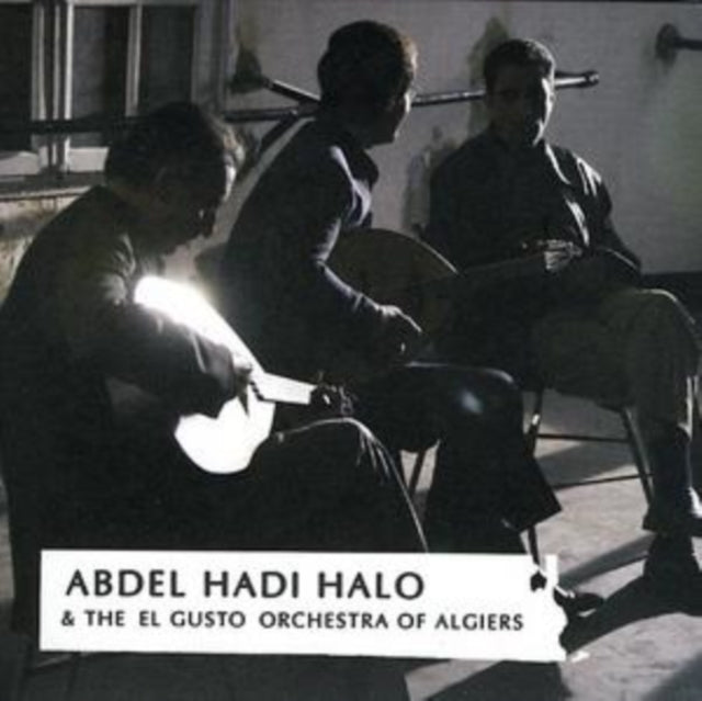 Abdel Hadi Halo and the 'El Gusto' Orchestra of Algiers