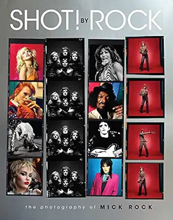 Shot! By Rock: The Photography Of Mick Rock