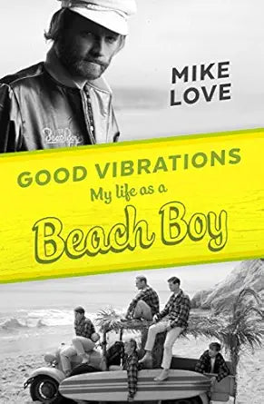 Good Vibrtions. My Life As A Beach Boy. Mike Love Autobiography Paperback Book