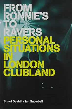 From Ronnies To Ravers: Personal Situations In London Clubland