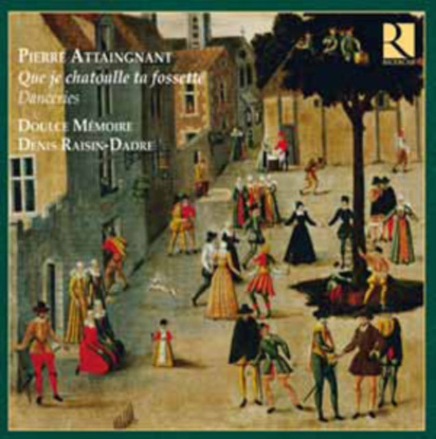 Pierre Attaingnant: Que Je Chatoulle Ta Fossette, Danceries