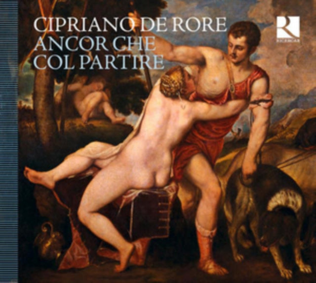 Cipriano De Rore: Ancor Che Col Partire