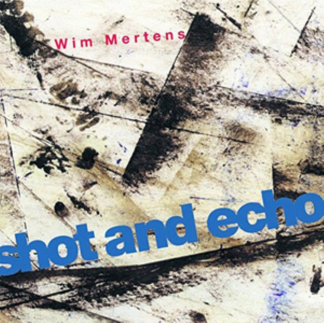 Wim Mertens: Shot and Echo