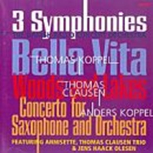 3 Symphonies/Woods and Lakes/Concerto for Saxophone and Orchestra
