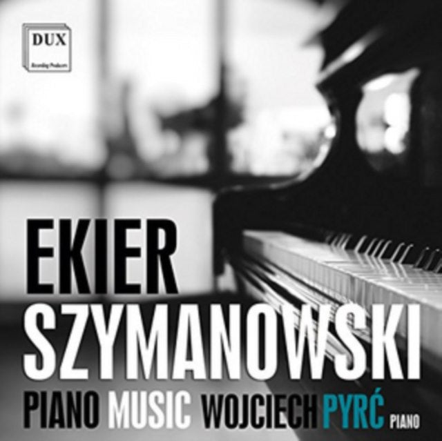 Ekier/Szymanowski: Piano Music