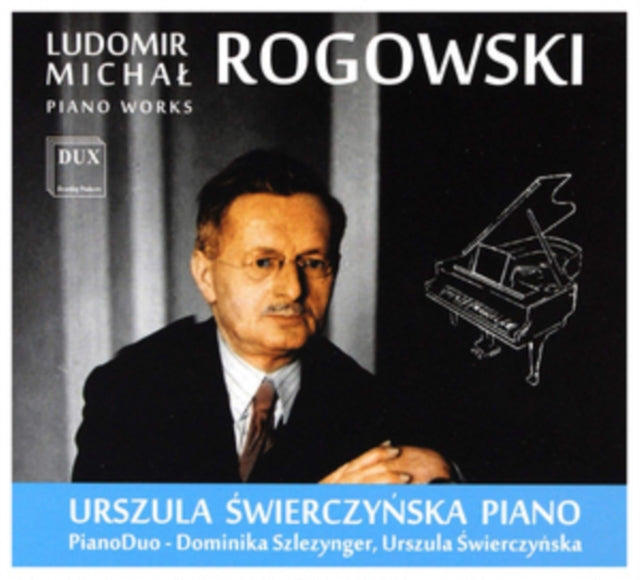 Ludomir Michal Rogowski: Piano Works