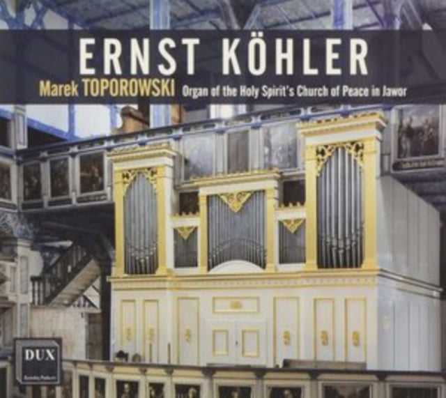 Ernst Köhler: Organ of the Holy Spirit's Church of Peace in Jawor