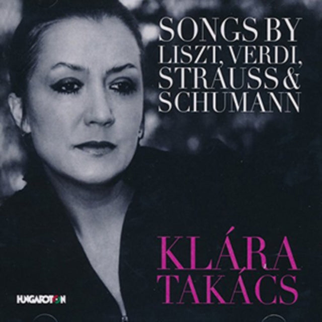 Klára Takács: Songs By Liszt, Verdi, Strauss & Schumann