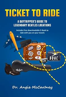 Ticket To Ride. Legendary Beatles Location For The Day Tripper Hardback Book