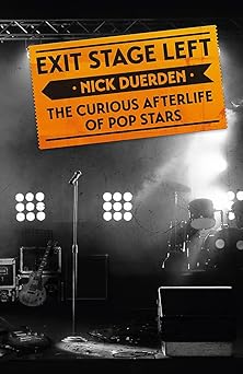 Exit Stage Left. The Curious Aftelife Of Pop Stars Hardback Book