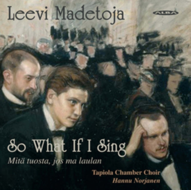 Leevi Madetoja: So What If I Sing